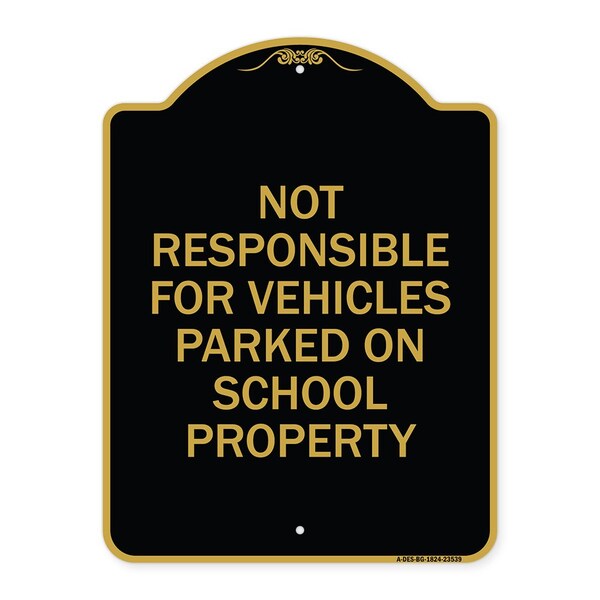 Not Responsible for Vehicles Parked on School Property, Black & Gold Alum, 18" x 24", BG-1824-23539